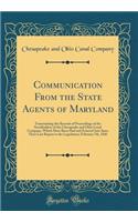 Communication from the State Agents of Maryland: Transmitting the Records of Proceedings of the Stockholders of the Chesapeake and Ohio Canal Company, Which Have Been Had and Entered Into Since Their Last Report to the Legislature; February 7th, 18: Transmitting the Records of Proceedings of the Stockholders of the Chesapeake and Ohio Canal Company, Which Have Been Had and Entered Into Since The