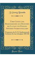 Ã?ber Citate Und Reminiszenzen Aus Dichtern Bei Lucian Und Einigen SpÃ¤teren Schriftstellern: Programm Der K. B. Studienanstalt EichstÃ¤tt FÃ¼r Das Schuljahr 1887/88 (Classic Reprint)