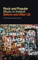 Rock and Popular Music in Ireland: Before and After U2