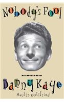 Nobody's Fool: The Lives of Danny Kaye