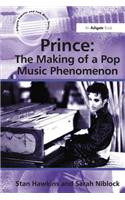 Prince: The Making of a Pop Music Phenomenon