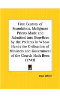 First Century of Scandalous, Malignant Priests Made and Admitted into Benefices by the Prelates in Whose Hands the Ordination of Ministers and Governm: (English)