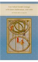 Cross-Cultural Scientific Exchanges in the Eastern Mediterranean, 1560–1660