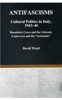 Antifascisms Cultural Politics in Italy, 1943-46