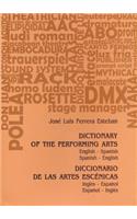 Dictionary of the Performing Arts/Diccionario de Las Artes Escenicas