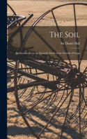 Soil: an Introduction to the Scientific Study of the Growth of Crops