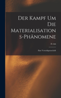 Der Kampf um die Materialisations-Phänomene