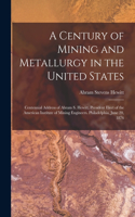 Century of Mining and Metallurgy in the United States