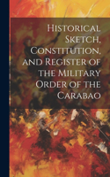 Historical Sketch, Constitution, and Register of the Military Order of the Carabao