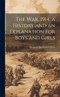 war, 1914, a History and an Explanation for Boys and Girls