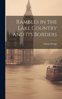Rambles in the Lake Country and Its Borders