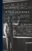Year in Science; a Text-book for First Year in High Schools