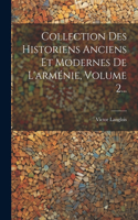 Collection Des Historiens Anciens Et Modernes De L'arménie, Volume 2...