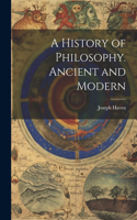 History of Philosophy. Ancient and Modern