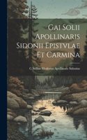 Gai Solii Apollinaris Sidonii Epistvlae Et Carmina