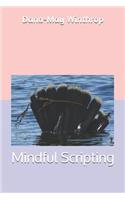 Mindful Scripting