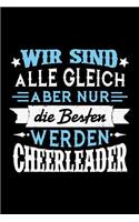 Wir sind alle gleich aber nur die Besten werden Cheerleader: Unliniertes Notizbuch mit Rahmen für Menschen mit Humor und Lebenslust