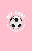 My Goal Is To Deny Yours