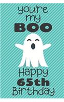 You're my Boo Happy 65th Birthday