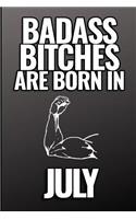 Bad Ass Bitches Are Born in July