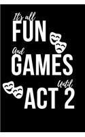 It's All Fun And Games Until Act 2