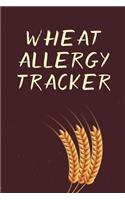 Wheat Allergy Tracker: Food Allergies Journal - Intolerance diary - food allergic reaction journal - symptoms and triggers - take to doctor visits - kids camp - school nur