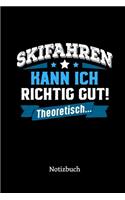 Skifahren kann ich richtig gut - theoretisch: Notizbuch, lustiges Geschenk für einen Skifahrer, 6 x 9 Zoll (A5), kariert
