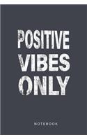 Positive Vibes Only Notebook