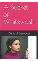 A Bucket of Whitewash