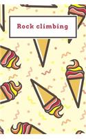 Rock climbing: Funny Red and Yellow Icecream Dotted Grid Bullet Journal Notebook - 100 pages 6 x 9 inches Log Book