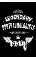 Legendary Ophthalmologists are born in May: Blank Lined 6x9 Ophthalmologists Journal/Notebooks as Appreciation day, Birthday, Welcome, Farewell, Thanks giving, Christmas or any occasion gift f