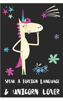 Speak A Foreign Language & Unicorn Lover: Blank Lined Notebook Journal Gift Idea