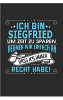 Ich bin Siegfried Um Zeit zu sparen nehmen wir einfach an dass ich immer Recht habe!