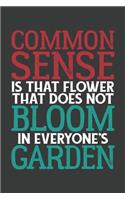 Common Sense Is that Flower That Does Not Bloom In Everyone's Garden