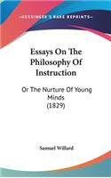 Essays On The Philosophy Of Instruction: Or The Nurture Of Young Minds (1829)