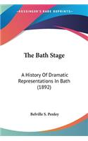 Bath Stage: A History Of Dramatic Representations In Bath (1892)