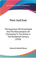 West and East: The Expansion of Christendom and the Naturalization of Christianity in the Orient in the Nineteenth Century (1920)