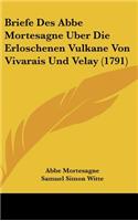 Briefe Des ABBE Mortesagne Uber Die Erloschenen Vulkane Von Vivarais Und Velay (1791)