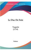 Le Duc De Foix: Tragedie (1754)(French)