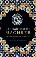 Invention of the Maghreb: Between Africa and the Middle East