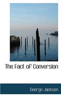 The Fact of Conversion