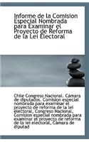 Informe de La Comision Especial Nombrada Para Examinar El Proyecto de Reforma de La Lei Electoral