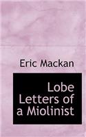 Lobe Letters of a Miolinist