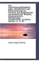Die Zurechnungsf Higkeit; Oder, Verbrechen Und Seelenst Rung VOR Gericht: Ein Vademecum Namentlich F