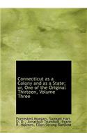 Connecticut as a Colony and as a State; Or, One of the Original Thirteen, Volume Three