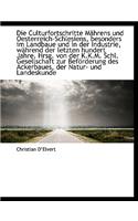 Die Culturfortschritte M Hrens Und Oesterreich-Schlesiens, Besonders Im Landbaue Und in Der Industri: (German)