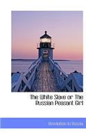The White Slave or the Russian Peasant Girl
