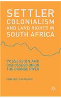 Settler Colonialism and Land Rights in South Africa