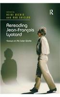 Rereading Jean-Francois Lyotard: Essays on His Later Works