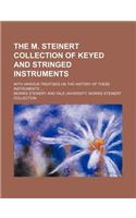 The M. Steinert Collection of Keyed and Stringed Instruments; With Various Treatises on the History of These Instruments